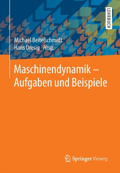 Maschinendynamik - Aufgaben Und Beispiele by Michael Beitelschmidt - Paperback