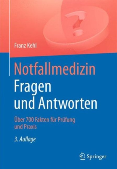 Notfallmedizin. Fragen und Antworten : UEber 700 Fragen fur Prufung und Praxis by Franz Kehl - Paperback