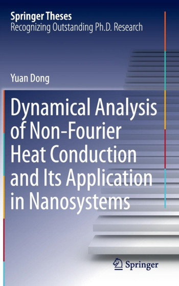 Dynamical Analysis of Non-Fourier Heat Conduction and Its Application in Nanosystems by Yuan Dong - Hardback