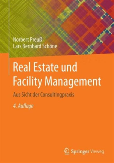 Real Estate und Facility Management : Aus Sicht der Consultingpraxis by Norbert Preuss - Hardback