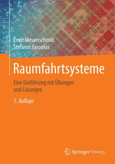 Raumfahrtsysteme : Eine Einfuhrung mit UEbungen und Loesungen by Ernst Messerschmid - Hardback