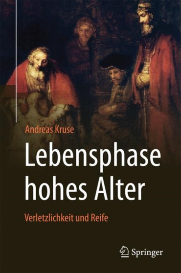 Lebensphase hohes Alter: Verletzlichkeit und Reife by Andreas Kruse - Hardback