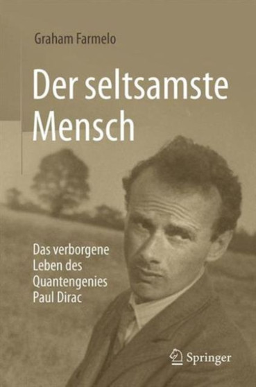 Der seltsamste Mensch : Das verborgene Leben des Quantengenies Paul Dirac by Graham Farmelo - Hardback