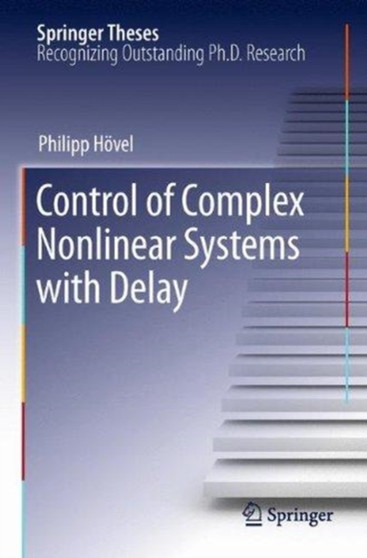Control of Complex Nonlinear Systems with Delay by Philipp Hoevel - Paperback