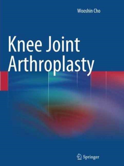 Knee Joint Arthroplasty by Wooshin Cho - Paperback