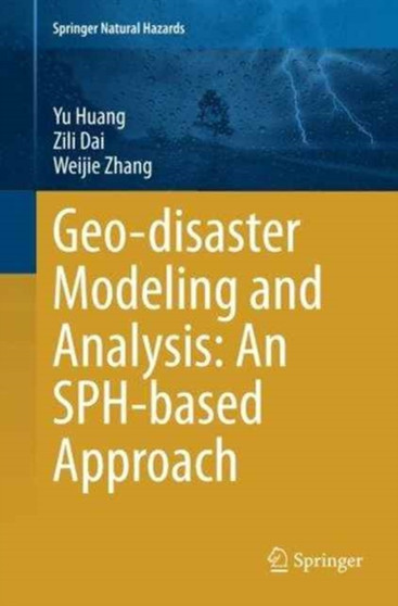 Geo-disaster Modeling and Analysis: An SPH-based Approach by Yu Huang - Paperback