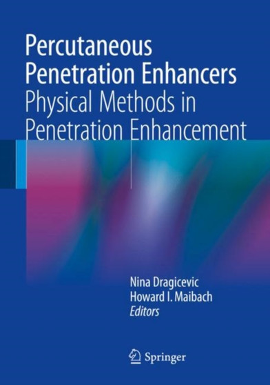 Percutaneous Penetration Enhancers Physical Methods in Penetration Enhancement by Nina Dragicevic - Hardback