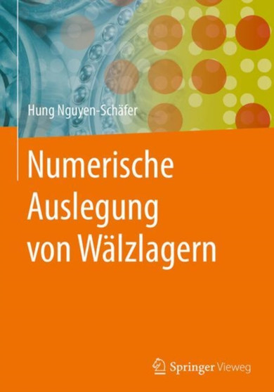 Numerische Auslegung von Walzlagern by Hung Nguyen-Schafer - Hardback