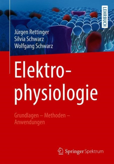 Elektrophysiologie : Grundlagen - Methoden - Anwendungen by Jurgen Rettinger - Paperback