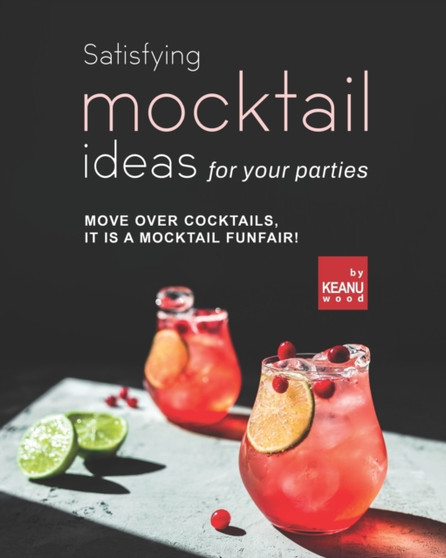 Satisfying Mocktail Ideas for Your Parties : Move Over Cocktails, it is a Mocktail Funfair!
