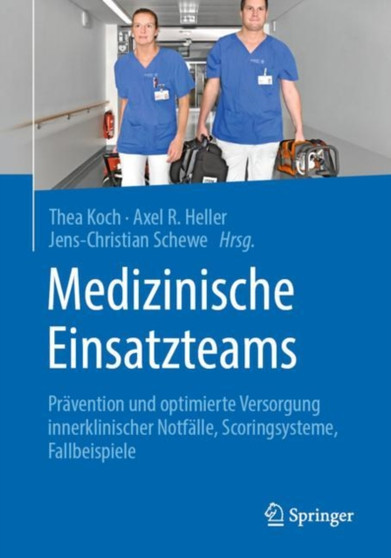 Medizinische Einsatzteams : Pravention und optimierte Versorgung innerklinischer Notfalle, Scoringsysteme, Fallbeispiele by Thea Koch - Paperback