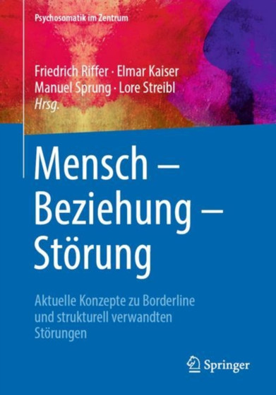 Mensch - Beziehung - Stoerung : Aktuelle Konzepte zu Borderline und strukturell verwandten Stoerungen : 3 by Friedrich Riffer - Paperback