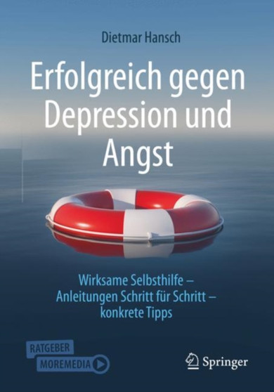 Erfolgreich gegen Depression und Angst : Wirksame Selbsthilfe - Anleitungen Schritt fur Schritt - konkrete Tipps by Dietmar Hansch - Paperback
