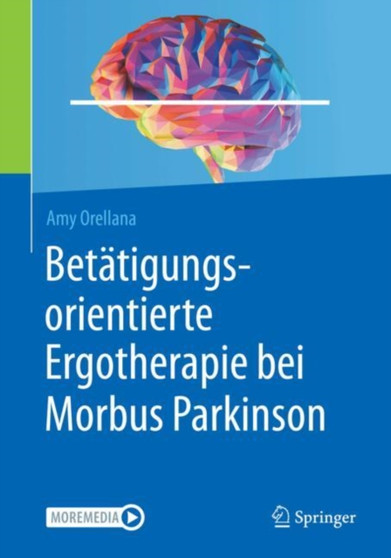 Betatigungsorientierte Ergotherapie bei Morbus Parkinson by Amy Orellana - Paperback