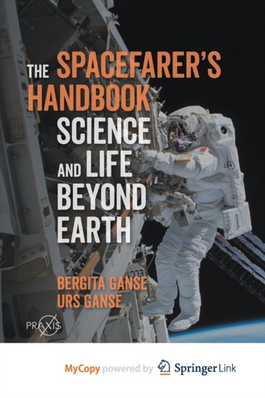 The Spacefarer's Handbook : Science and Life Beyond Earth by Ganse Bergita Ganse - Paperback