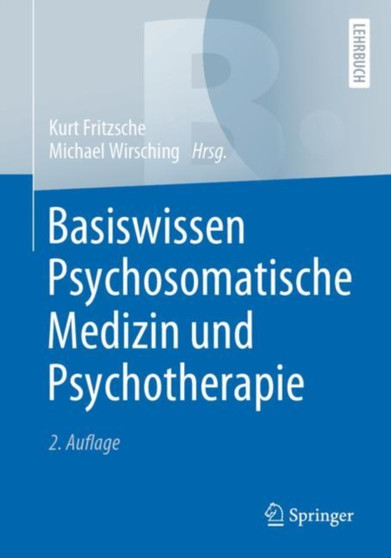 Basiswissen Psychosomatische Medizin und Psychotherapie by Kurt Fritzsche - Paperback