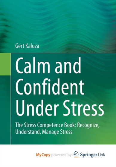 Calm and Confident Under Stress : The Stress Competence Book: Recognize, Understand, Manage Stress by Kaluza Gert Kaluza - Paperback