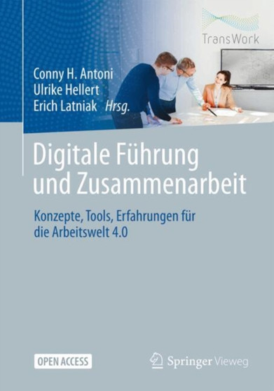 Digitale Fuhrung und Zusammenarbeit : Konzepte, Tools, Erfahrungen fur die Arbeitswelt 4.0 by Conny H. Antoni - Paperback