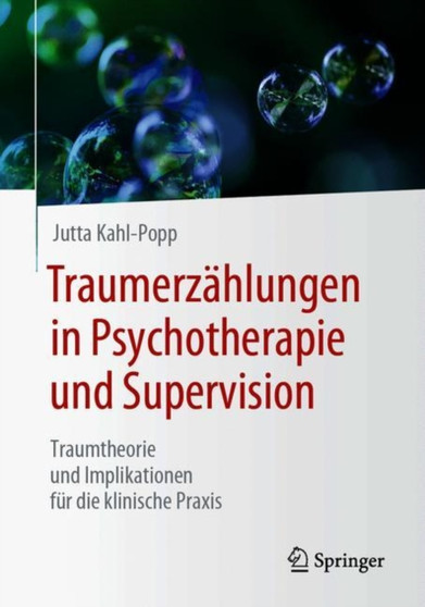 Traumerzahlungen in Psychotherapie und Supervision : Traumtheorie und Implikationen fur die klinische Praxis by Jutta Kahl-Popp - Paperback