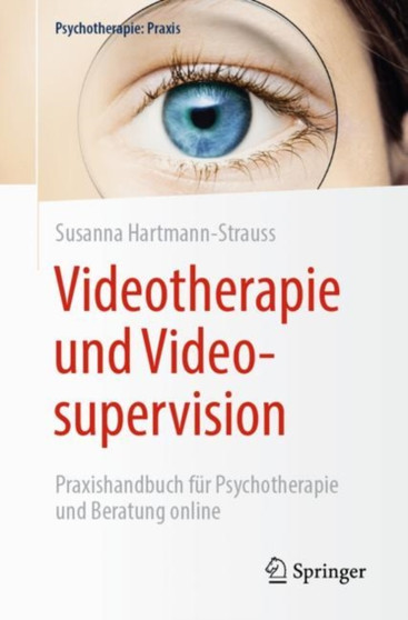 Videotherapie und Videosupervision : Praxishandbuch fur Psychotherapie und Beratung online by Susanna Hartmann-Strauss - Paperback