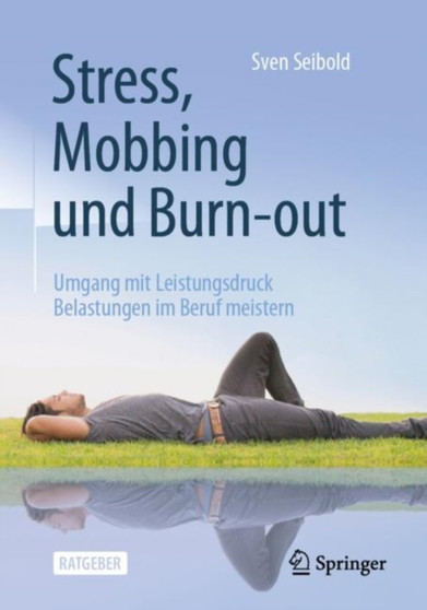 Stress, Mobbing und Burn-out : Umgang mit Leistungsdruck ??? Belastungen im Beruf meistern by Sven Seibold - Paperback