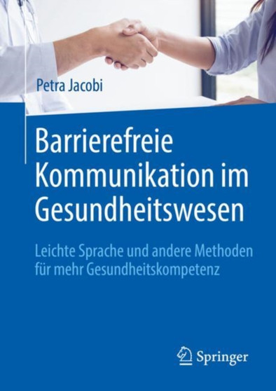 Barrierefreie Kommunikation im Gesundheitswesen : Leichte Sprache und andere Methoden fur mehr Gesundheitskompetenz by Petra Jacobi - Paperback