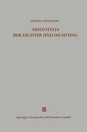 Die Ausserungen Des Aristoteles Uber Dichter Und Dichtung Ausserhalb Der Poetik by Despina Moraitou - Paperback