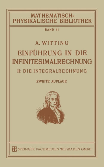 Einfuhrung in die Infinitesimalrechnung : II: Die Integralrechnung by Alexander Witting - Paperback
