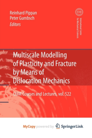 Multiscale Modelling of Plasticity and Fracture by Means of Dislocation Mechanics : 522 by Peter Gumbsch - Paperback