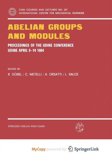 Abelian Groups and Modules : Proceedings of the Udine Conference, Udine, April 9-14, 1984. Dedicated to Laszlo Fuchs on his 60th Birthday : 287 by R. Gobel - Paperback