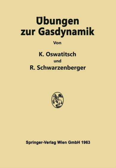 UEbungen zur Gasdynamik : 255 Aufgaben nebst Loesungen mit einer Sammlung von Formeln und Tabellen by Klaus Oswatitsch - Paperback