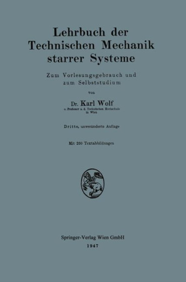 Lehrbuch der Technischen Mechanik starrer Systeme : Zum Vorlesungsgebrauch und zum Selbststudium by Karl Wolf - Paperback