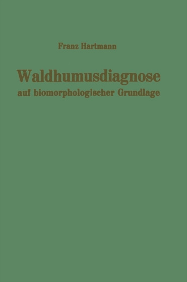 Waldhumusdiagnose auf biomorphologischer Grundlage by F. Hartmann - Paperback