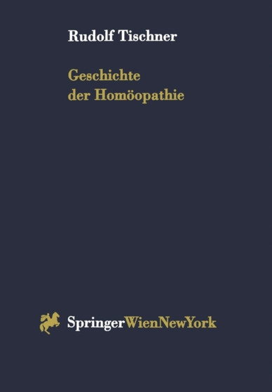 Geschichte der Homoeopathie by Rudolf Tischner - Paperback