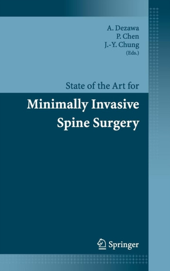 State of the Art for Minimally Invasive Spine Surgery by A. Dezawa - Hardback