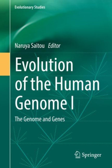 Evolution of the Human Genome I : The Genome and Genes by Naruya Saitou - Hardback