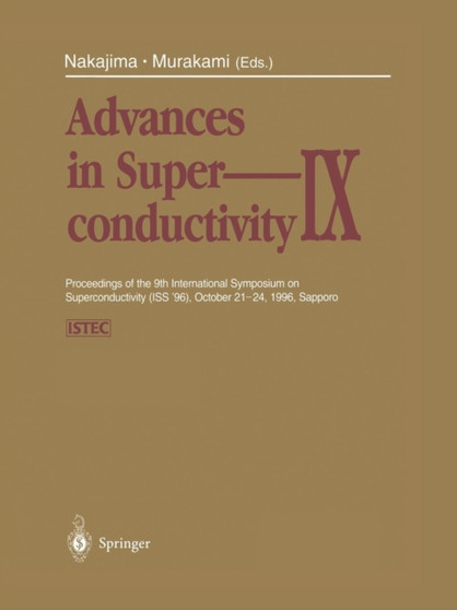 Advances in Superconductivity IX : Proceedings of the 9th International Symposium on Superconductivity (ISS '96), October 21-24, 1996, Sapporo Volume 2 by Sadao Nakajima - Paperback