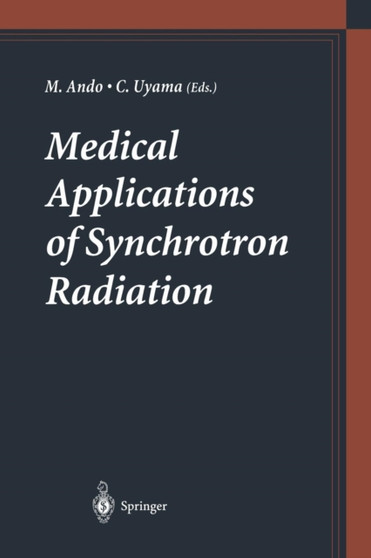Medical Applications of Synchrotron Radiation by Masami Ando - Paperback