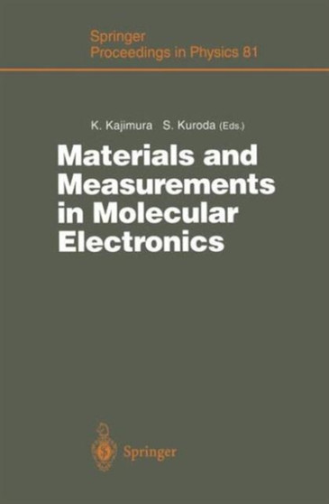 Materials and Measurements in Molecular Electronics : Proceedings of the International Symposium on Materials and Measurements in Molecular Electronics, Tsukuba, Japan, February 6-8, 1996 : v. 81 by Koji Kajimura - Hardback