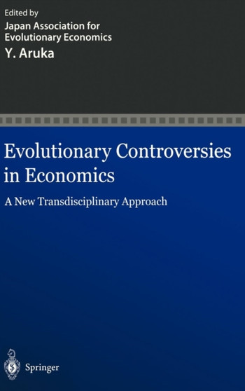 Evolutionary Controversies in Economics : A New Transdisciplinary Approach by Japan Association For Evolutionary Economics - Hardback