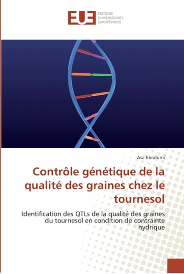 Controle genetique de la qualite des graines chez le tournesol by Ebrahimi-A - Paperback