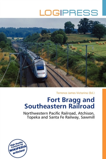 Fort Bragg and Southeastern Railroad by Terrence James Victorino - Paperback