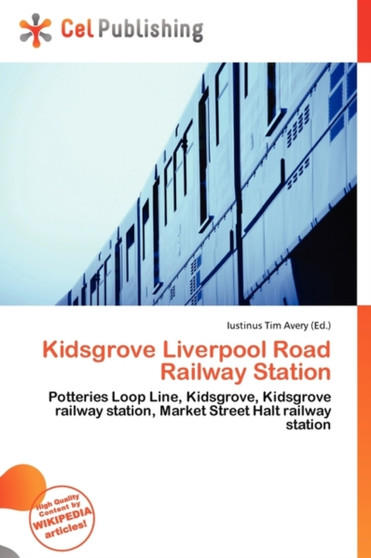 Kidsgrove Liverpool Road Railway Station by Iustinus Tim Avery - Paperback