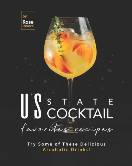 US State Cocktail Favorites Recipes : Try Some of These Delicious Alcoholic Drinks!