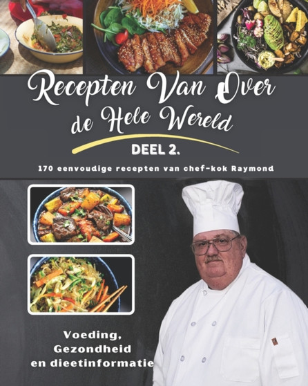 Recepten Van Over de Hele Wereld : Deel II van Chef Raymond