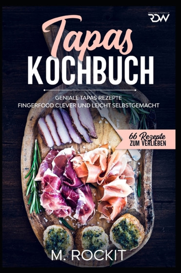 Tapas Kochbuch, Geniale Tapas Rezepte : Fingerfood clever und leicht selbstgemacht. : 59