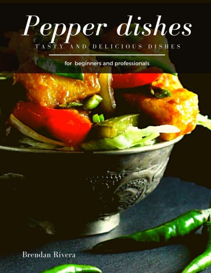 Pepper Dishes : Tasty and Delicious dishes