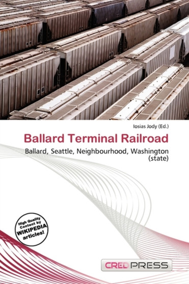 Ballard Terminal Railroad by Iosias Jody - Paperback