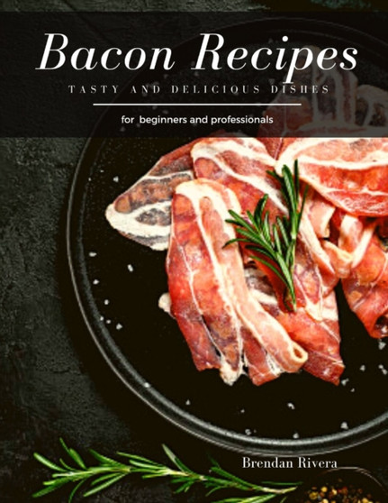 Bacon Recipes : Tasty and Delicious dishes