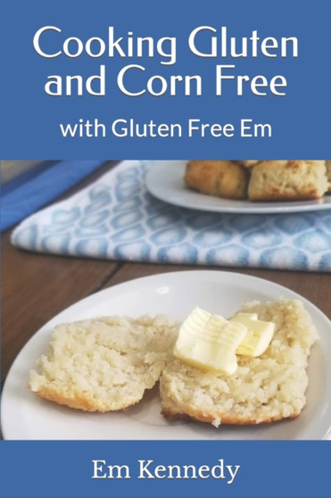 Cooking Gluten and Corn Free : with Gluten Free Em Cooking Gluten and Corn Free : with Gluten Free Em